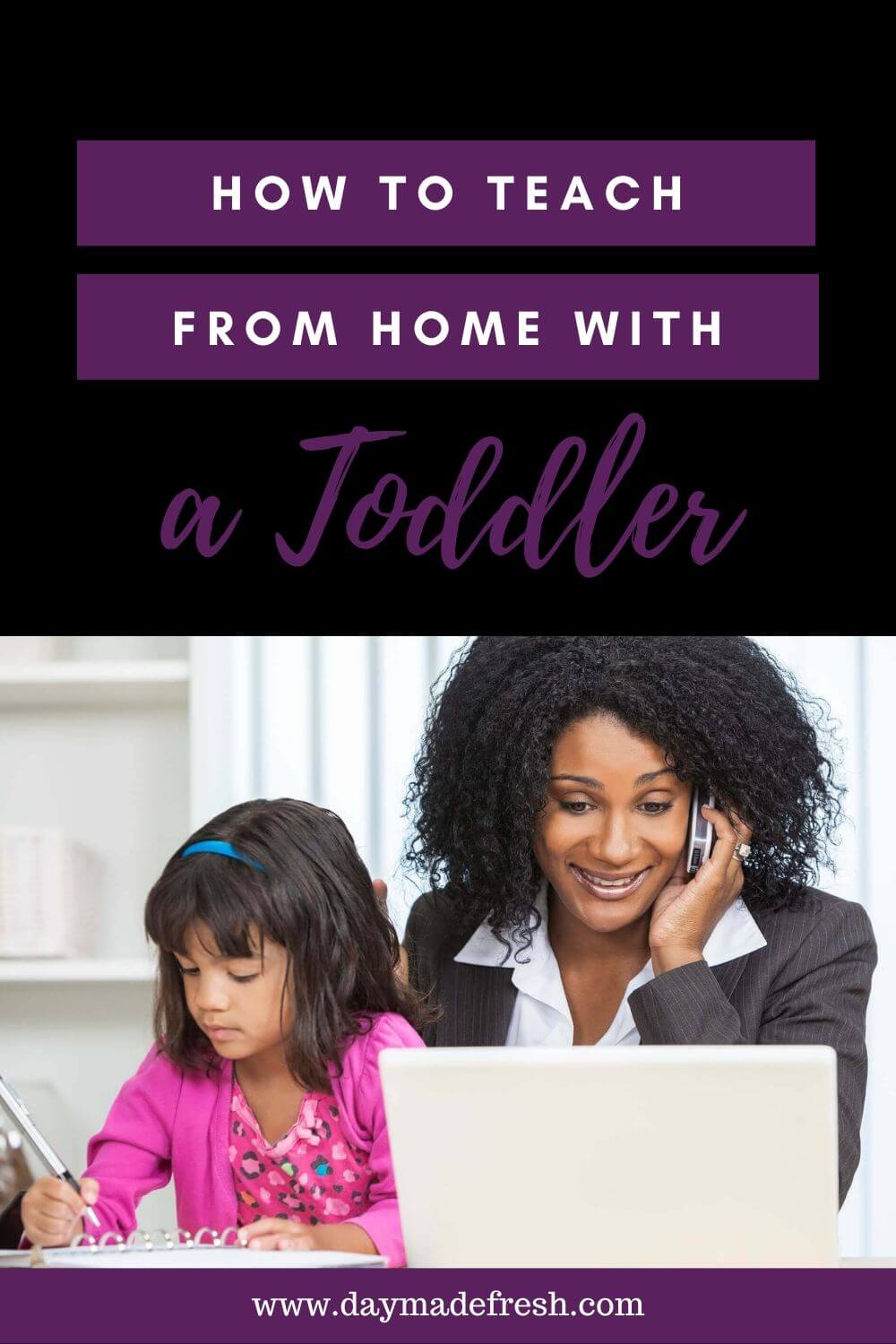 Image Text: How to Teacher from Home with a Toddler Image: Woman teacher working on a phone working on a laptop with a girl toddler next to her